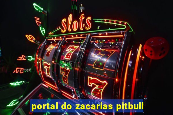 portal do zacarias pitbull